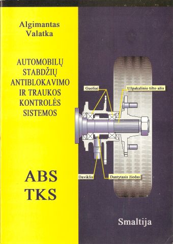 Algimantas Valatka - Automobilių stabdžių antiblokavimo ir traukos kontrolės sistemos ABS TKS